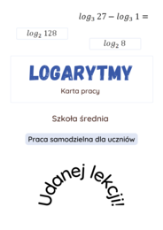 Logarytmy. Karta pracy dla szkoły średniej :)