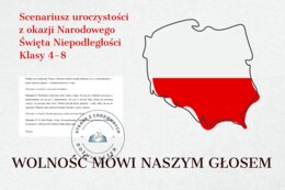 WOLNOŚĆ MÓWI NASZYM GŁOSEM- Scenariusz uroczystości z okazji Narodowego Święta Niepodległości.  Klasy 4–8