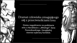 Dramat człowieka zmagającego się z przeciwnościami losu. Omów zagadnienie na podstawie mitu o Heraklesie z ,,Mitologii" Jana Parandowskiego. Uwzględnij również wybrany kontekst.