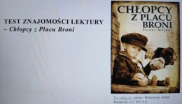 Test znajomości lektury "Chłopcy z Placu Broni"