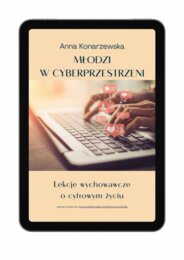 E-book "Młodzi w cyberprzestrzeni. Lekcje wychowawcze o cyfrowym życiu"