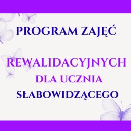 PROGRAM ZAJĘĆ REWALIDACYJNYCH dla ucznia słabowidzącego