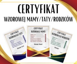 Certyfikaty: Wzorowej Mamy, Wzorowego Taty, Wzorowych Rodziców