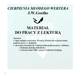 CIERPIENIA MŁODEGO WERTERA-KILKA POMYSŁÓW NA LEKCJE Z DZIEŁEM GOETHEGO