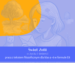 Świat Zofii. Życie i śmierć | Zadania dla uczniów klas 4–6 w formule E8