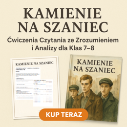 📖 „Kamienie na Szaniec” – Ćwiczenia Czytania ze Zrozumieniem i Analizy dla Klas 7–8