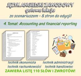 JĘZYK ANGIELSKI ZAWODOWY Gotowa lekcja ze scenariuszem, 8 stron do edycji Temat: Accounting and financial reporting