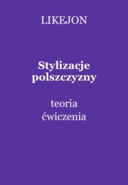 Stylizacje polszczyzny: teoria, ćwiczenia
