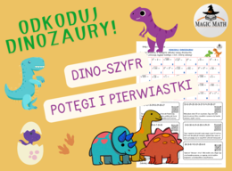 ODKODUJ DINOZAURY - POTĘGI I PIERWIASTKI - SZYFR - Dzień Matematyki