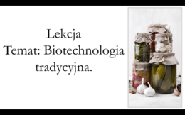 Klasa 3 (podstawa) - Biotechnologia tradycyjna - prezentacja