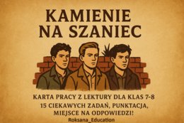 📘 Kamienie na szaniec – Karta pracy z lektury dla klas 7–8 | 15 zadań, punktacja, refleksja i miejsce na odpowiedzi!