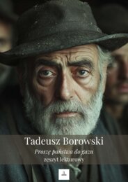 Zeszyt lekturowy - Tadeusz Borowski "Proszę państwa do gazu"