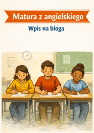 📚🇬🇧 MATURA PODSTAWOWA – Wpis na bloga (B1)