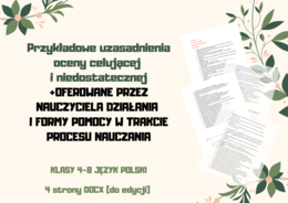 Przykładowe uzasadnienia oceny celującej i niedostatecznej + OFEROWANE PRZEZ NAUCZYCIELA DZIAŁANIA I FORMY POMOCY W TRAKCIE PROCESU NAUCZANIA/ klasy 4-8/ język polski