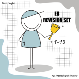 E8 REVISION SETS/ UNITS 9-13. Powtórzeniowe zestawy egzaminacyjne.