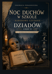 Innowacja pedagogiczna „Noc duchów w szkole – Narodowe Czytanie „Dziadów””
