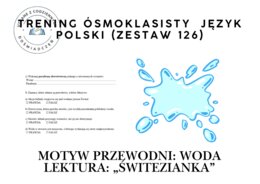 Trening ósmoklasisty – język polski (zestaw 126). Motyw przewodni: WODA.  Lektura: „Świtezianka”
