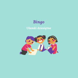 BINGO - ułamki dziesiętne - kl. 4 - 8