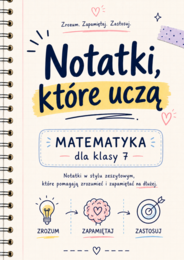Notatki, które uczą – matematyka klasa 7