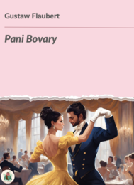 Gustaw Flaubert "Pani Bovary" – zadania do lektury, pełne opracowanie (myślownik)