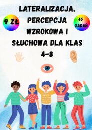 LATERALIZACJA, PERCEPCJA WZROKOWA I SŁUCHOWA DLA KLAS 4-8