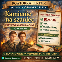 📚 „Kamienie na szaniec” – kartkówka egzaminacyjna | powtórka przed egzaminem ósmoklasisty (15 zadań)