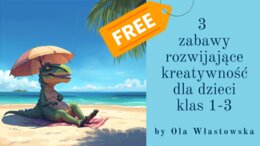 DARMOWE. 3 Zabawy rozwijające kreatywność dla dzieci klas 1-3