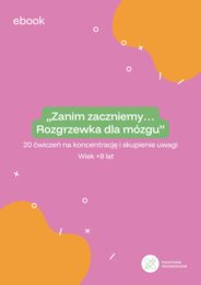 „Zanim zaczniemy… Rozgrzewka dla mózgu” (ebook dla dzieci w wieku +8 lat)