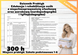 Dziennik Praktyk Edukacja i rehabilitacja osób z niepełnosprawnością słuchową oraz wzrokową (surdopedagogika i tyflopedagogika) 300 h