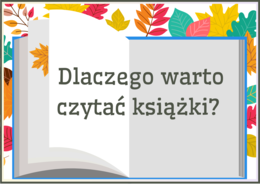 DLACZEGO WARTO CZYTAĆ KSIĄŻKI? - zalety czytania - Dzień Książki – BIBLIOTEKA - gazetka – wersja 2