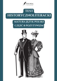 📃Test historycznoliteracki – język polski – matura  Pozytywizm