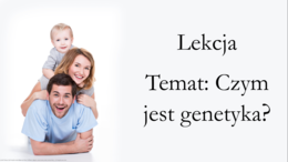Klasa 8 - Czym zajmuje się genetyka? - prezentacja