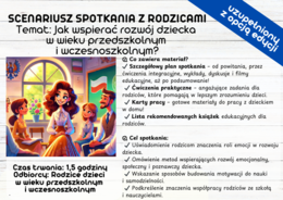 SCENARIUSZ SPOTKANIA Z RODZICAMI Temat: Jak wspierać rozwój dziecka w wieku przedszkolnym i wczesnoszkolnym?