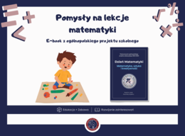 Pomysły na lekcje matematyki – e-book z ogólnopolskiego projektu szkolnego