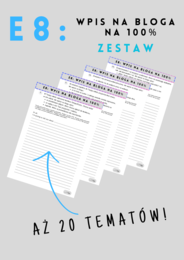 E8: Wpis na bloga na 100% - zestaw - aż 20 tematów - pisanie wpisu na bloga - egzamin ósmoklasisty - szablony - do wydrukowania
