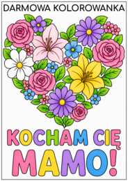 DZIEŃ MATKI - darmowa kolorowanka A4 - KOCHAM CIĘ MAMO! - dekoracja - karta pracy
