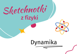 Fizyka. 7 i 8 klasa. Szkoła podstawowa. DYNAMIKA. Sketchnotka. Karta pracy. DARMOWA.