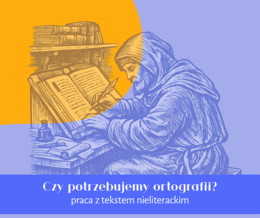 Czy potrzebujemy ortografii? Zestaw do ćwiczenia rozumienia tekstu formule na egzamin ósmoklasisty | E8
