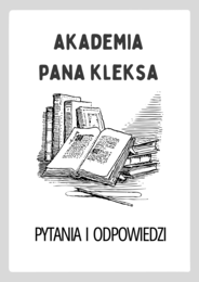 Akademia Pana Kleksa – Pytania i Odpowiedzi – inspirujące karty pracy dla uczniów szkoły podstawowej