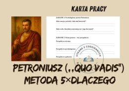 KARTA PRACY – PETRONIUSZ („QUO VADIS”) Metoda 5×DLACZEGO