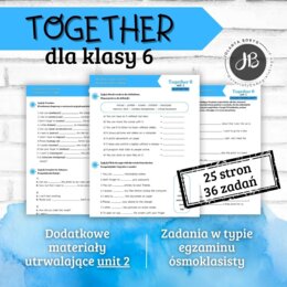 Together 6 Unit 2: Our tech world – materiały dodatkowe: słownictwo, gramatyka, komunikacja, czytanie, egzamin ósmoklasisty – karty pracy, ćwiczenia