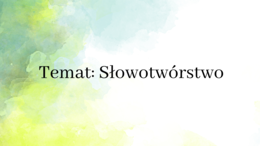 Prezentacja do lekcji o słowotwórstwie