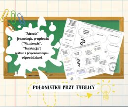 Karta pracy – frazeologia i przysłowa – zdrowie (“Na zdrowie”, “Inwokacja” “Pana Tadeusza”) zestaw z rozwiazaniami