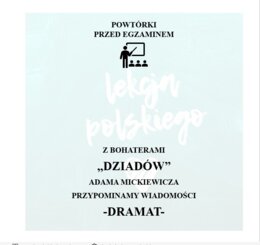 POWTÓRKI PRZED EGZAMINEM. Z BOHATERAMI "DZIADÓW" PRZYPOMINAMY WIEDZĘ O DRAMACIE