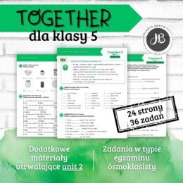 Together 5 Unit 2: You are what you eat  – materiały dodatkowe: słownictwo, gramatyka, komunikacja, czytanie, egzamin ósmoklasisty – karty pracy, ćwiczenia