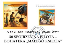 30 spojrzeń na Pilota – bohatera „Małego Księcia”. Cykl: Jak rozpisać uczniów?