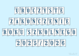 UROCZYSTE ZAKOŃCZENIE ROKU SZKOLNEGO 2025/2026 - GIRLANDA