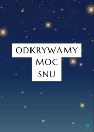 Odkrywamy moc snu