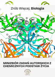 Minizbiór zadań autorskich z chemicznych podstaw życia