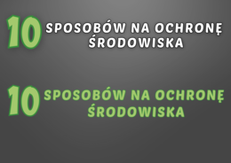 10 SPOSOBÓW NA OCHRONĘ ŚRODOWISKA -Gazetka szkolna
